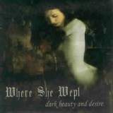 Where She Wept - Dark Beauty and Desire